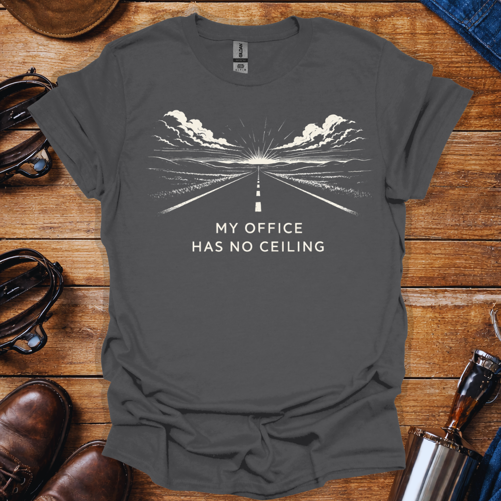 Trucker Shirt – My Office Has No Ceiling | Truck Driver Lifestyle T-Shirt