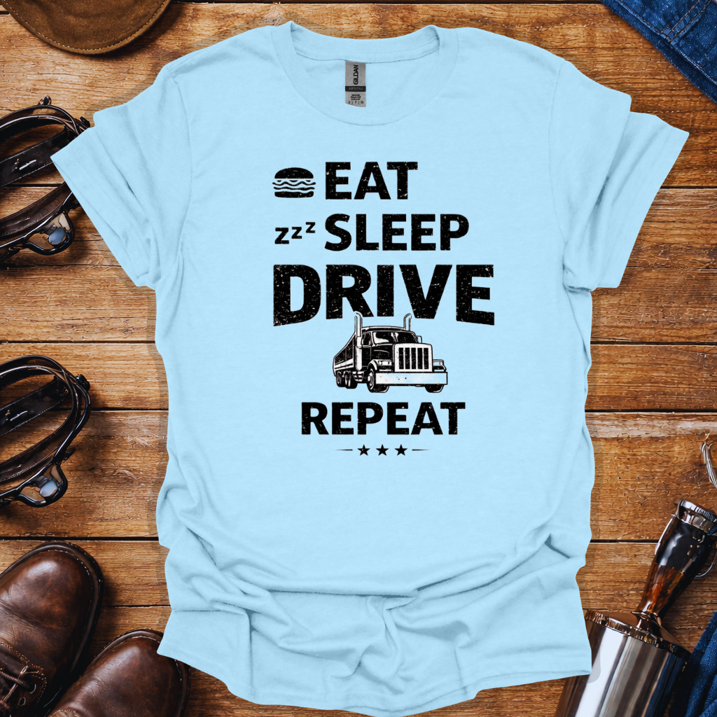 Eat Sleep Drive Repeat Trucker Shirt – Funny Truck Driver Tee