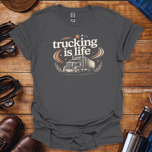 Trucking Is Life Shirt | Truck Driver T-Shirt | Trucker Lifestyle Tee
