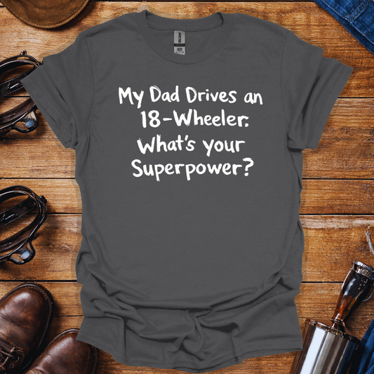 My Dad Drives an 18-Wheeler Shirt | Truck Driver Dad T-Shirt | Trucker Kid Shirt