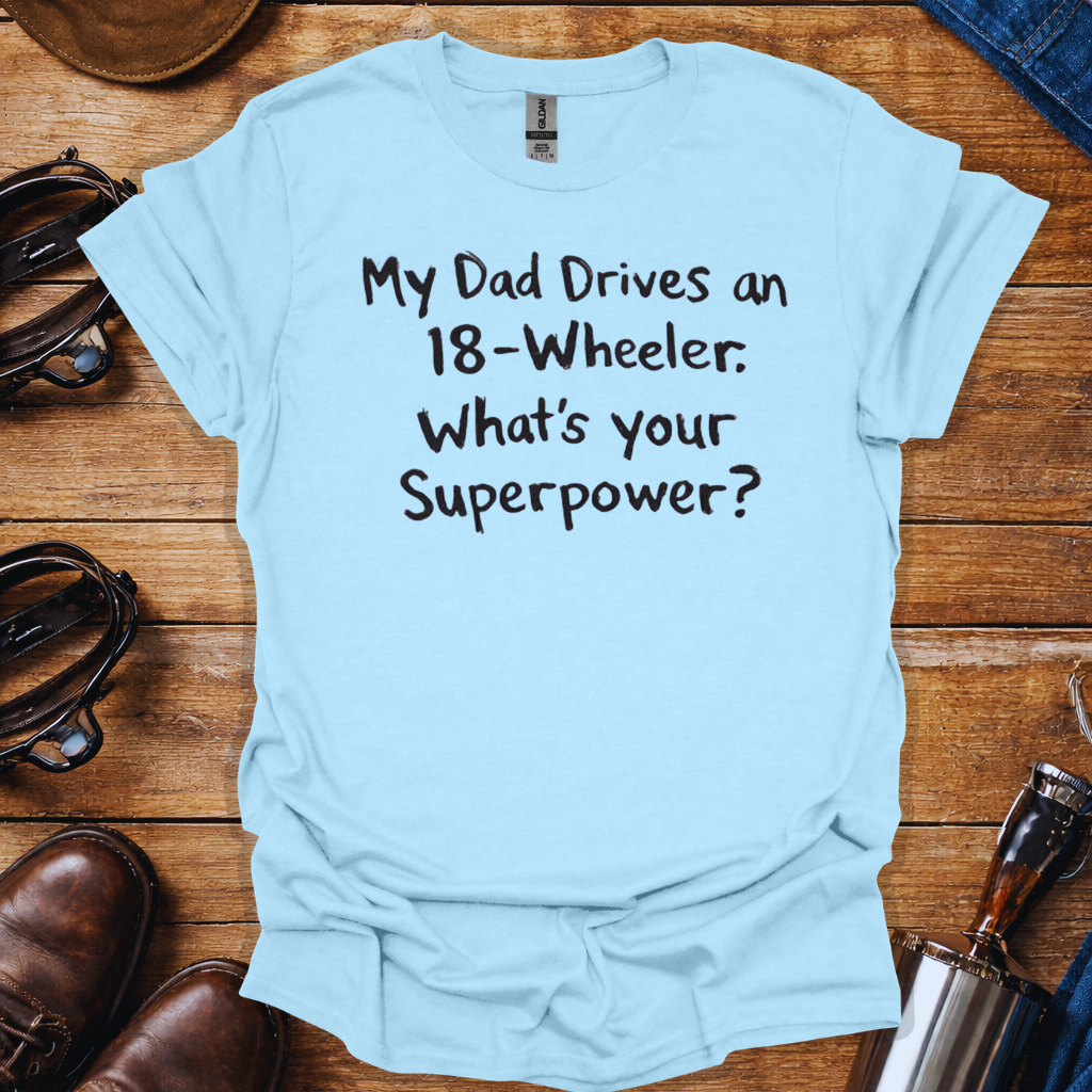 My Dad Drives an 18-Wheeler Shirt | Truck Driver Dad T-Shirt | Trucker Kid Shirt