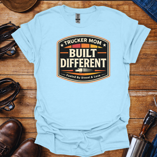Trucker Mom Built Different T-Shirt | Fueled by Diesel & Love Trucker Mom Tee