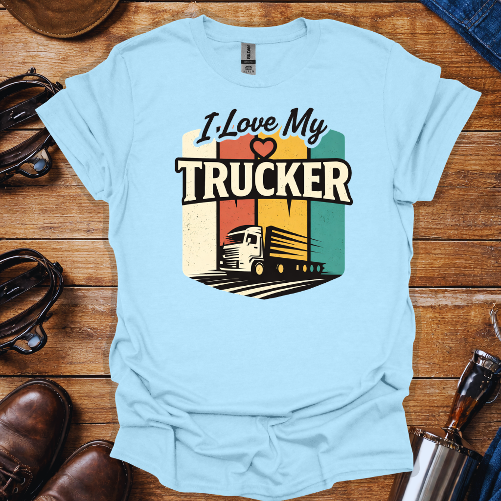 I Love My Trucker T-Shirt | Trucker Wife & Partner Graphic Tee