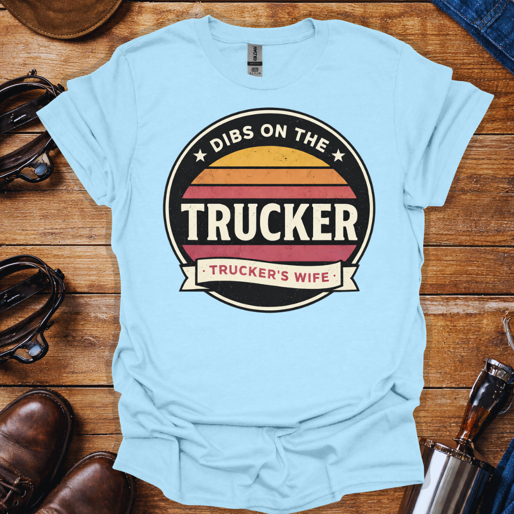 Dibs on the Trucker T-Shirt | Trucker’s Wife Pride Graphic Tee