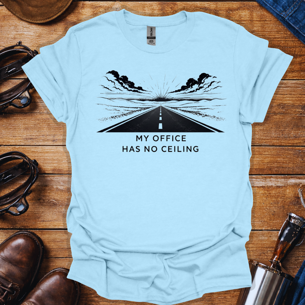 Trucker Shirt – My Office Has No Ceiling | Truck Driver Lifestyle T-Shirt