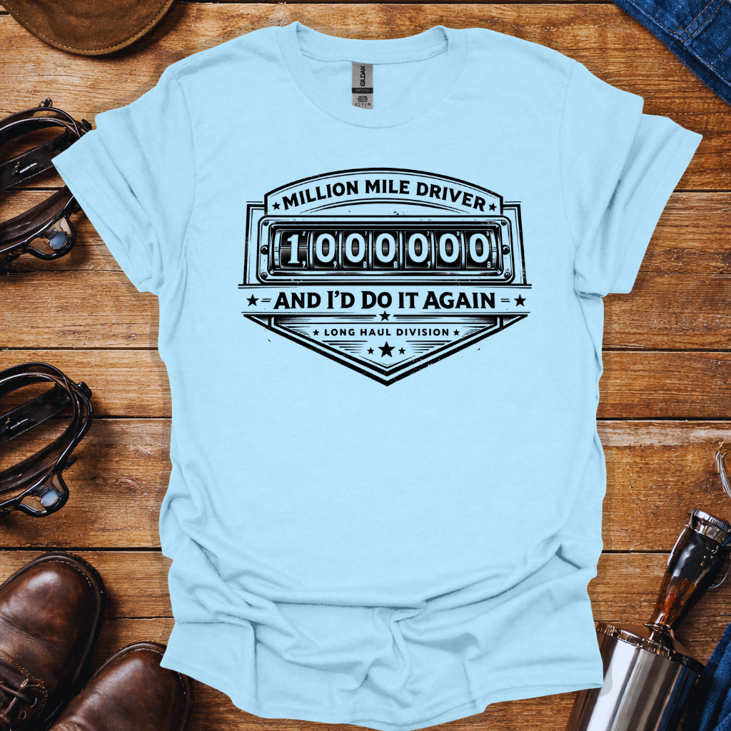 Million Mile Driver Shirt | Long Haul Truck Driver T-Shirt | Trucker Pride Tee