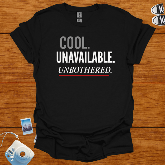 Cool. Unavailable. Unbothered T-shirt