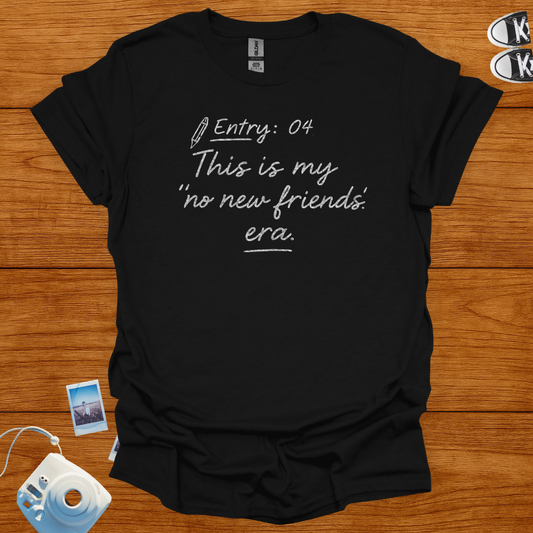 This is my no new friends era T-shirt