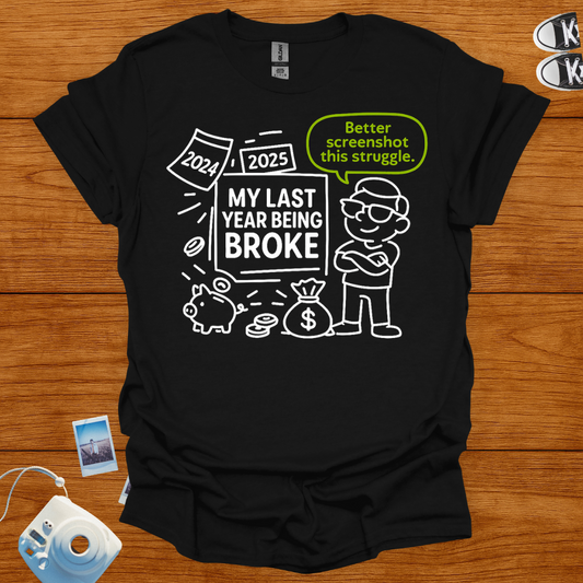My Last Year Being Broke Graphics T-shirt
