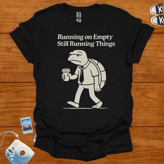 Running on Empty, Still Running Things T-shirt