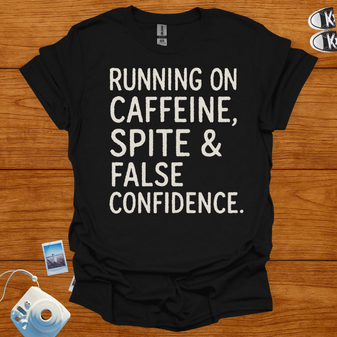 Running on Caffeine, Spite & False Confidence T-shirt