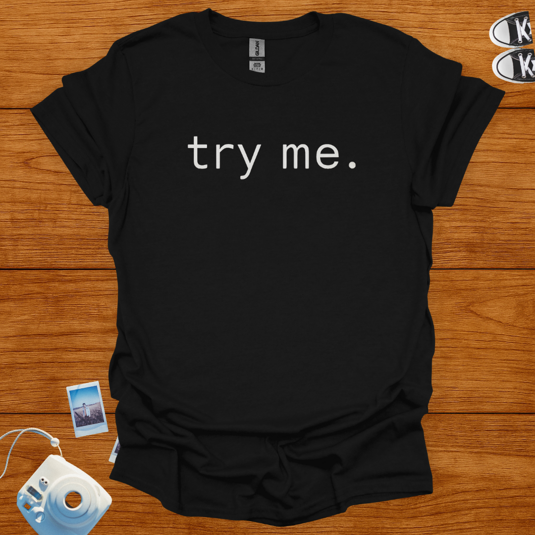 Try Me T-shirt (Minimalist)