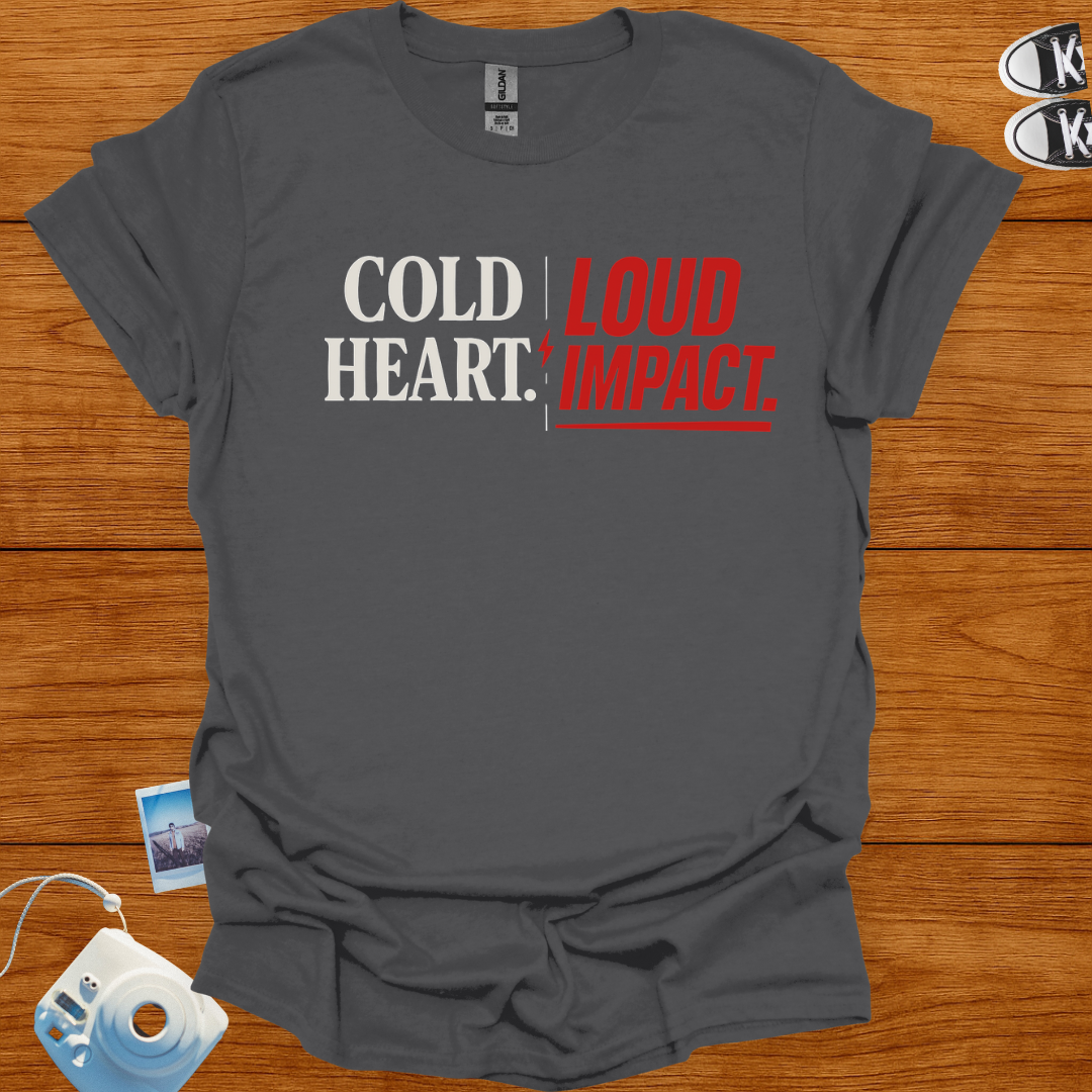 Cold Heart. Loud Impact T-shirt