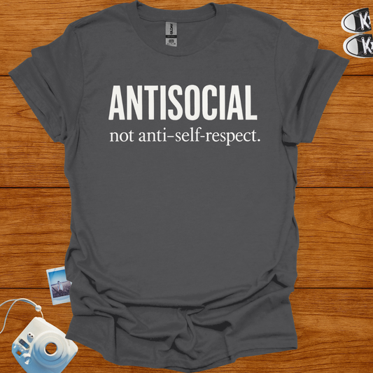 Antisocial, not Anti-self-respect T-shirt