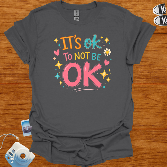 It's Okay to Not Be Okay T-shirt | Mental Health T-Shirt