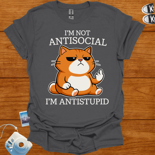 I'm Not Anti-social, I'm Anti-Stupid T-shirt