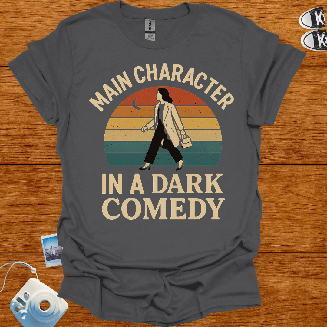 Main Character in a Dark Comedy T-shirt