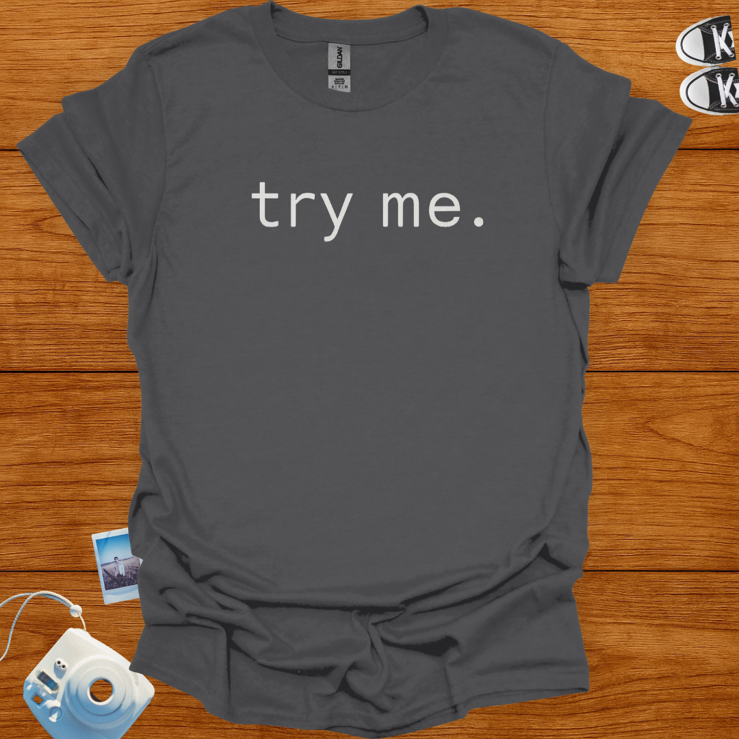 Try Me T-shirt (Minimalist)