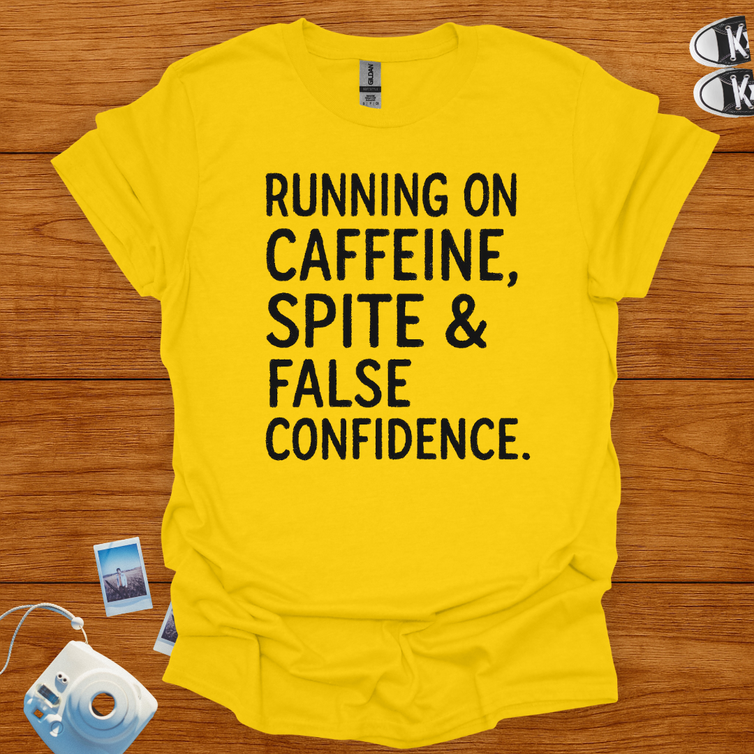 Running on Caffeine, Spite & False Confidence T-shirt
