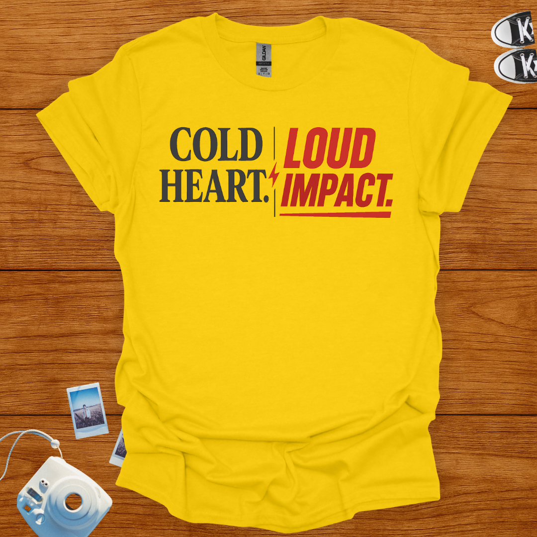 Cold Heart. Loud Impact T-shirt