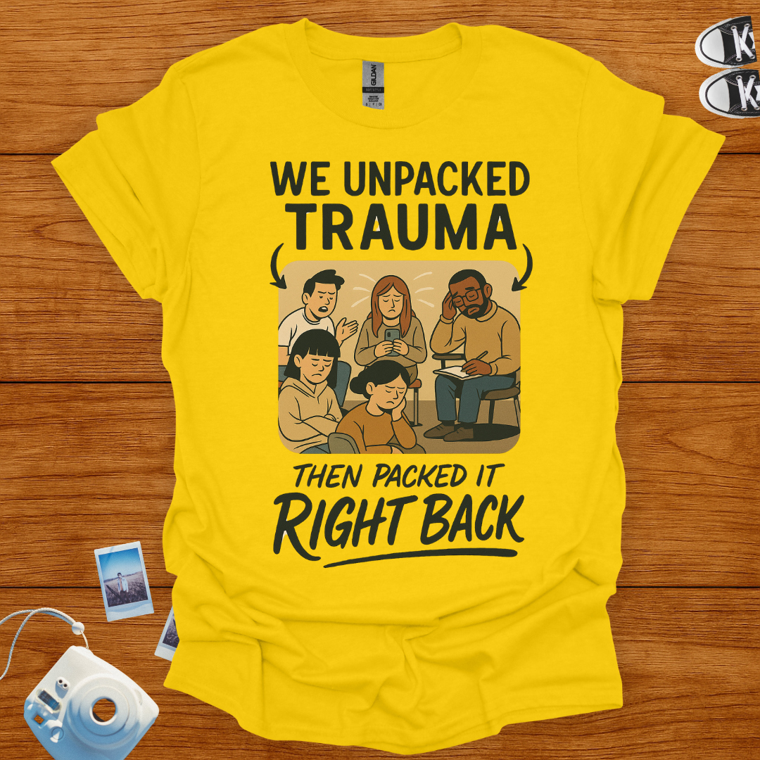 We unpacked trauma then packed it back Graphics T-shirt