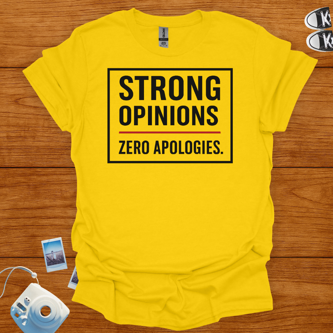 Strong Opinions. Zero Apologies. T-shirt