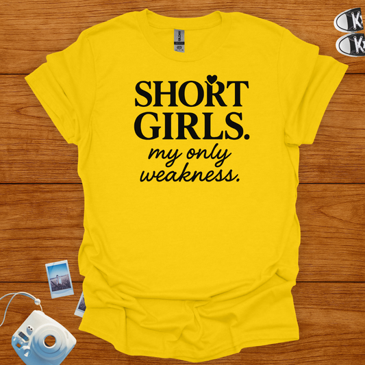 Short Girls: My Only Weakness T-shirt