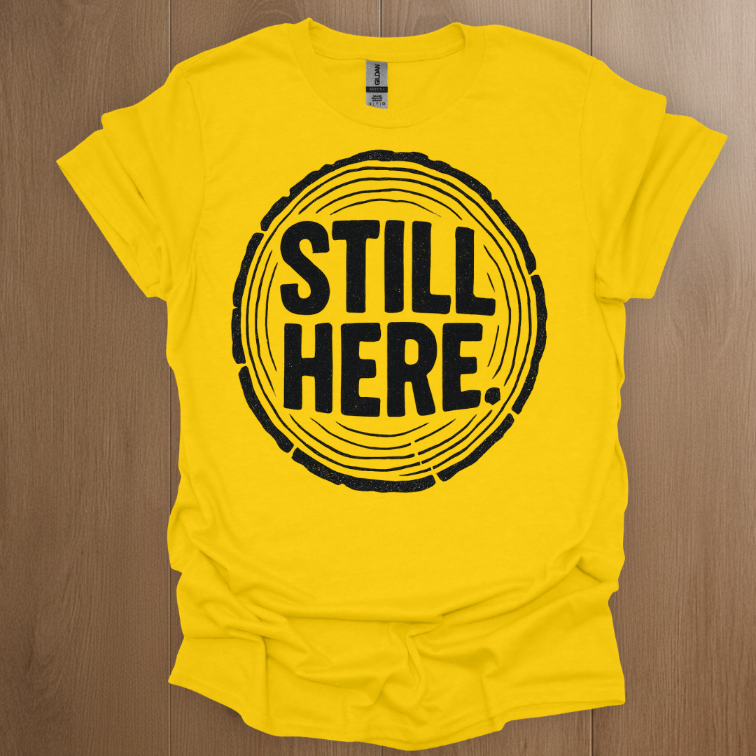Still Here T-shirt