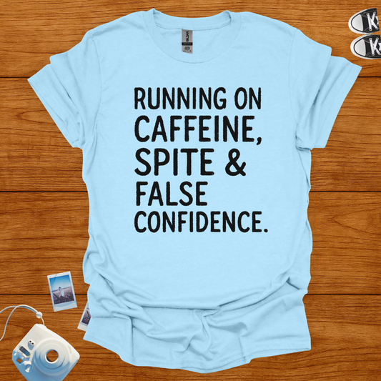 Running on Caffeine, Spite & False Confidence T-shirt