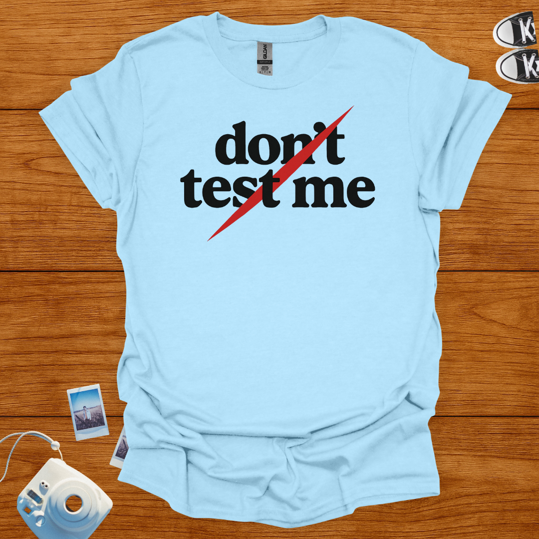 Don't Test Me T-shirt