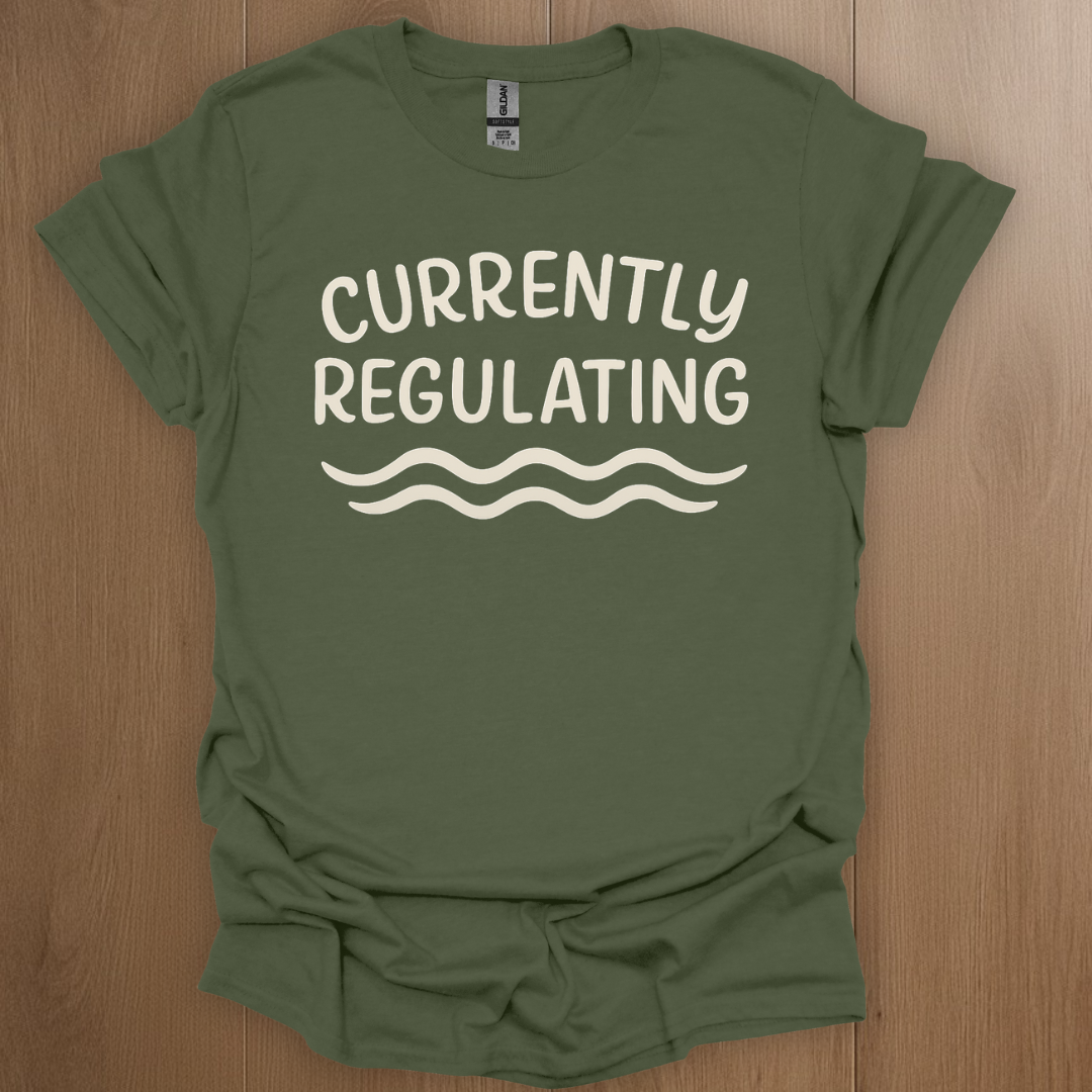 Currently Regulating T-Shirt - Mental Health Awareness Apparel