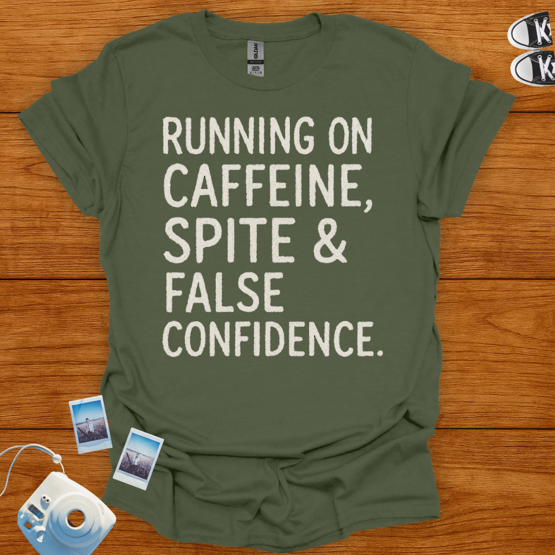 Running on Caffeine, Spite & False Confidence T-shirt