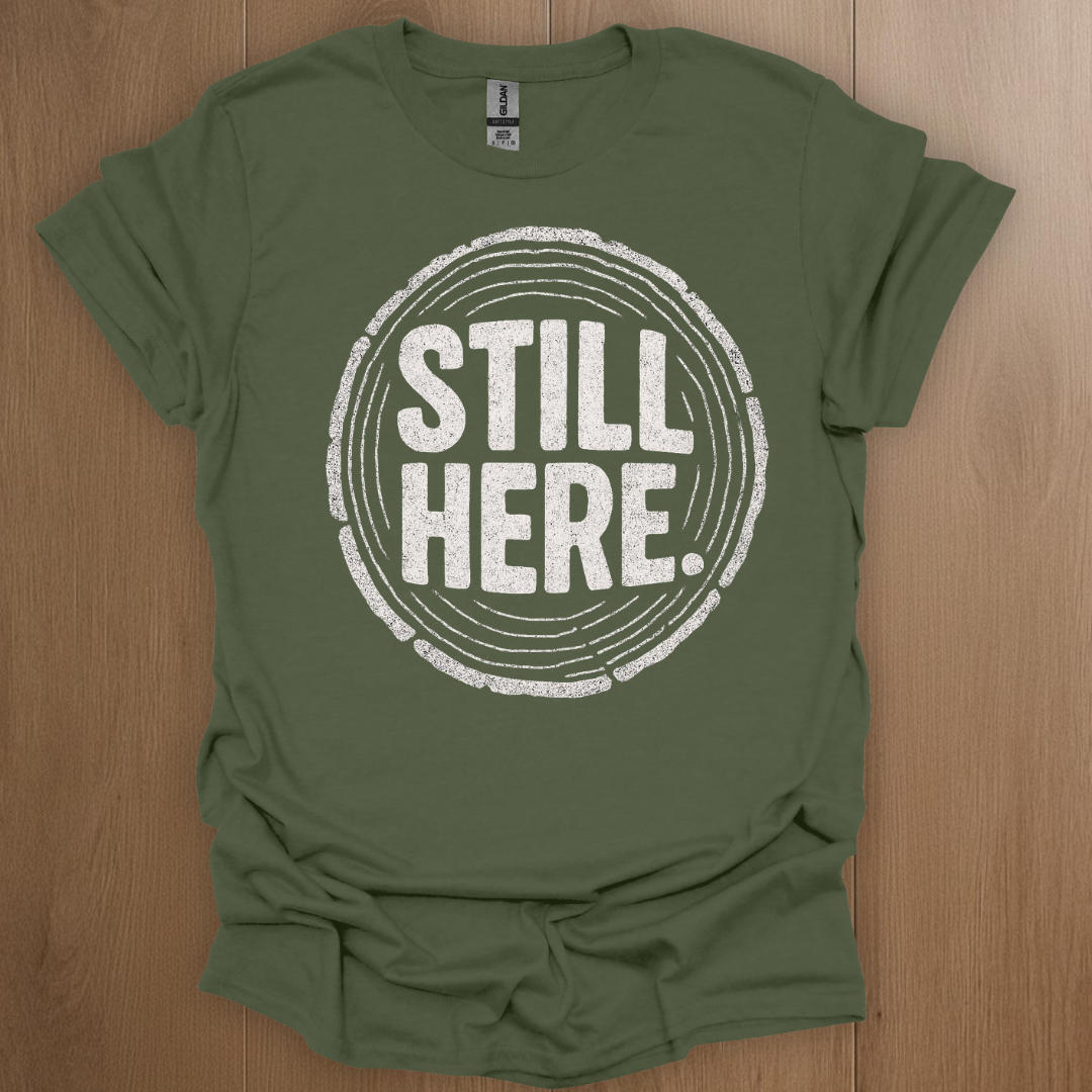 Still Here T-shirt