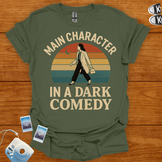 Main Character in a Dark Comedy T-shirt