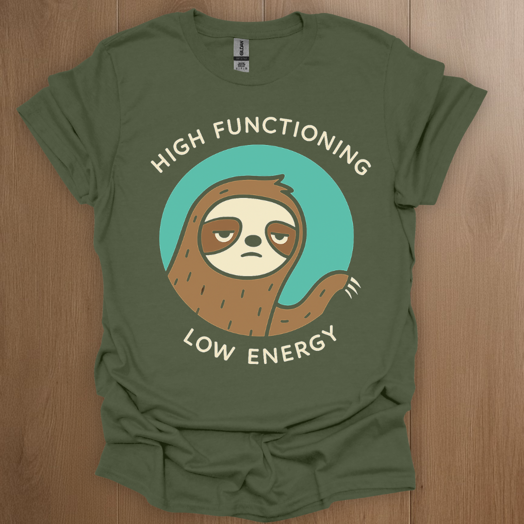 High Functioning, Low Energy T-Shirt - Mental Health Awareness Apparel