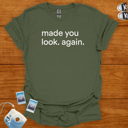 Made You Look Again T-shirt