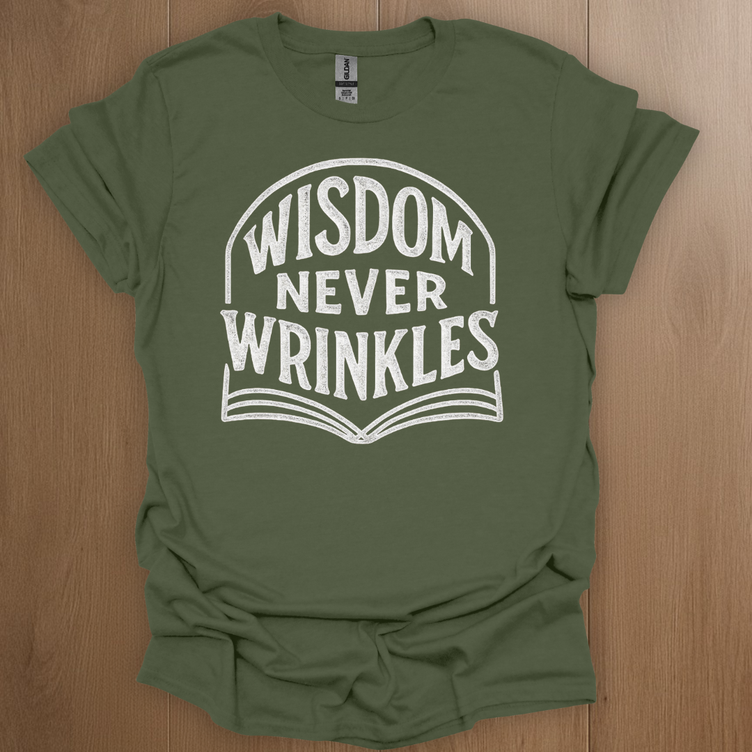 Wisdom Never Wrinkles T-shirt