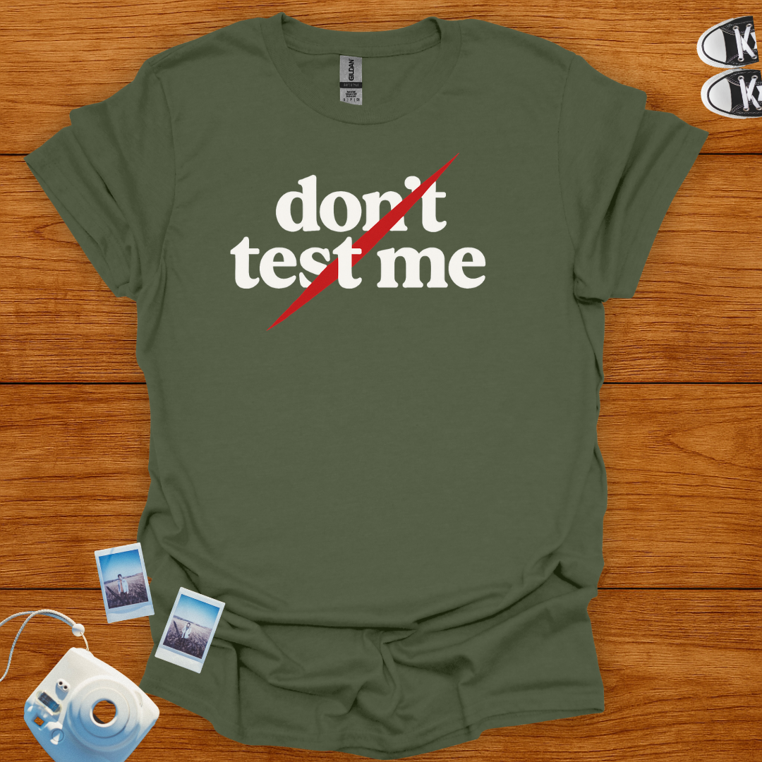 Don't Test Me T-shirt