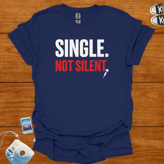Single, Not Silent T-shirt
