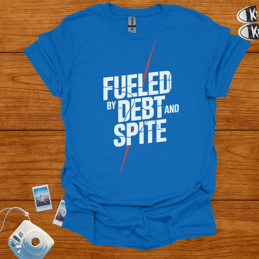 Fueled by Debt and Spite T-shirt