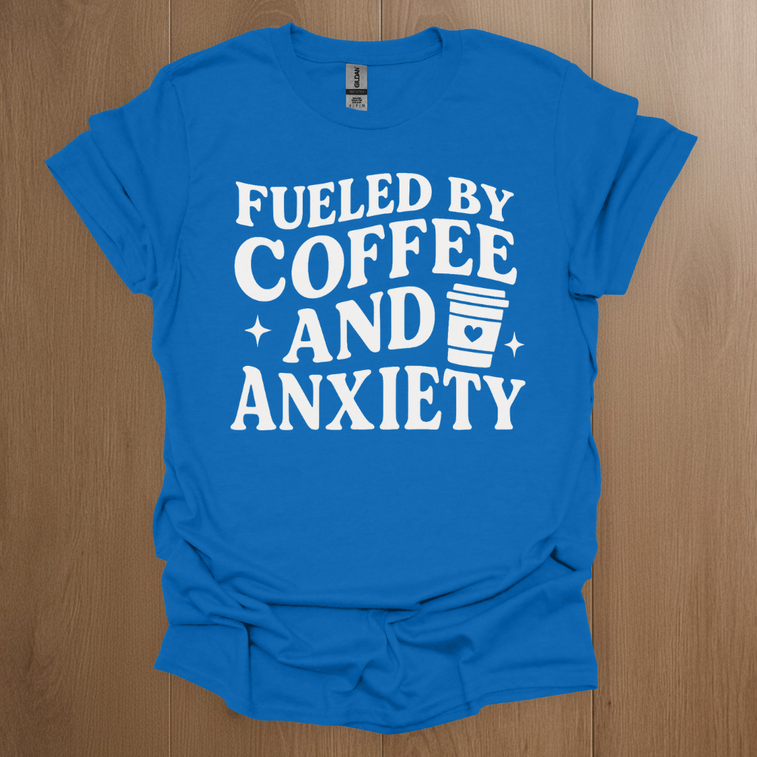 Fueled By Coffee and Anxiety T-Shirt - Anxiety Awareness Apparel