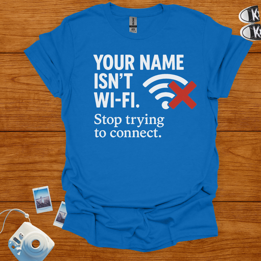 Your name isn't WiFi T-shirt