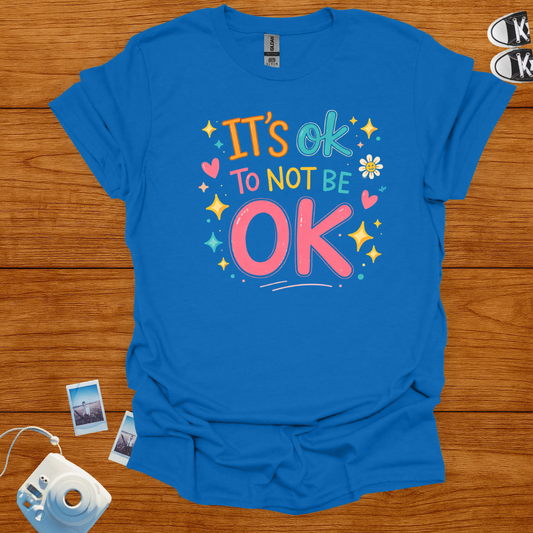 It's Okay to Not Be Okay T-shirt | Mental Health T-Shirt