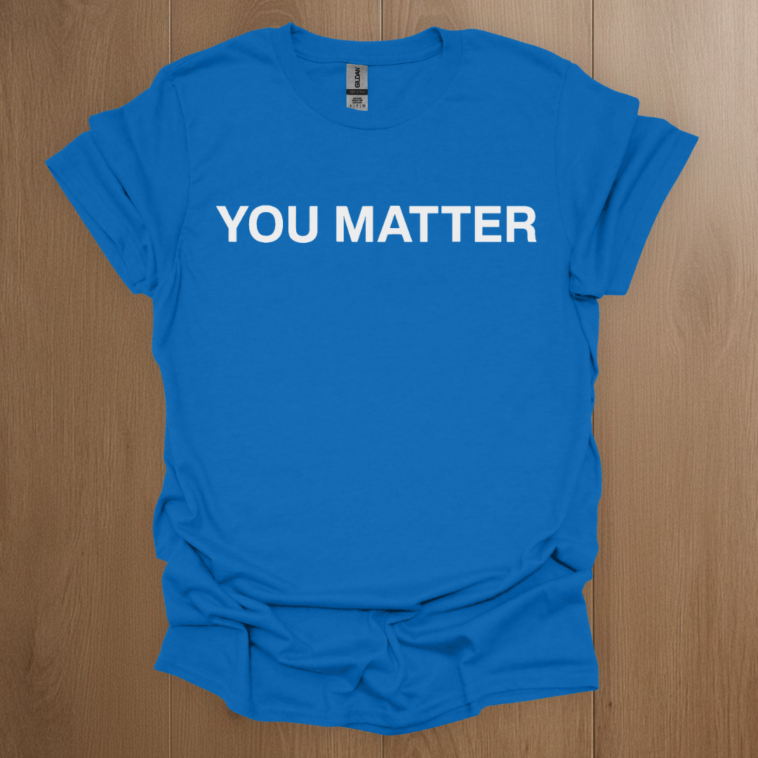 You Matter Mental Health T-shirts T-Shirt - Mental Health Awareness Apparel