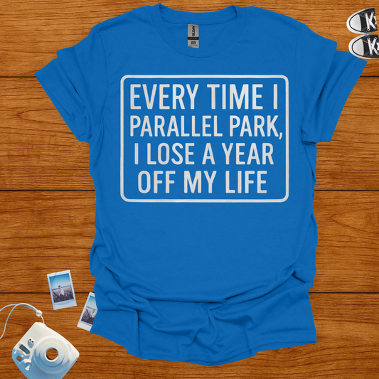 Everytime I Parallel Park, I Lose a Year T-shirt (Boxed)