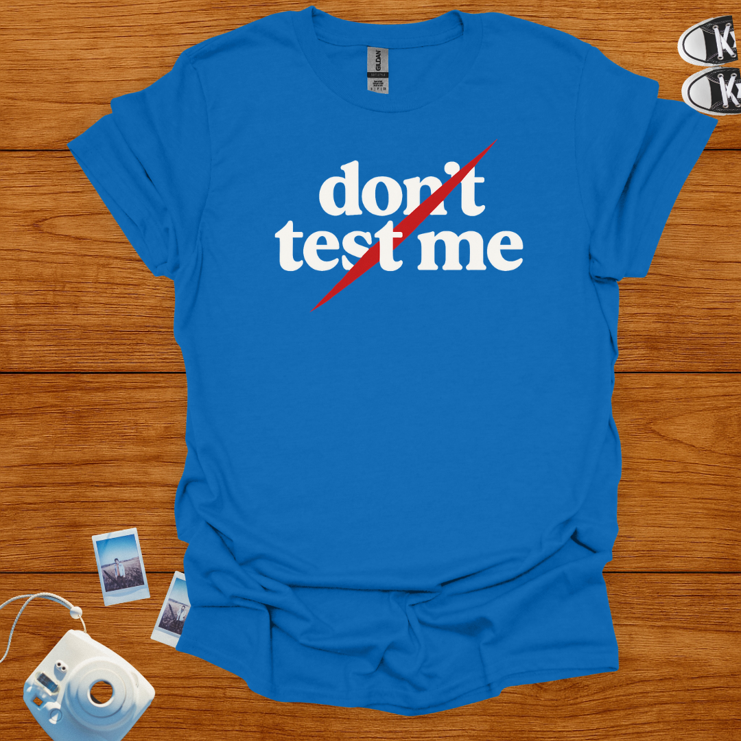 Don't Test Me T-shirt