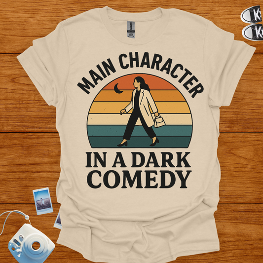 Main Character in a Dark Comedy T-shirt