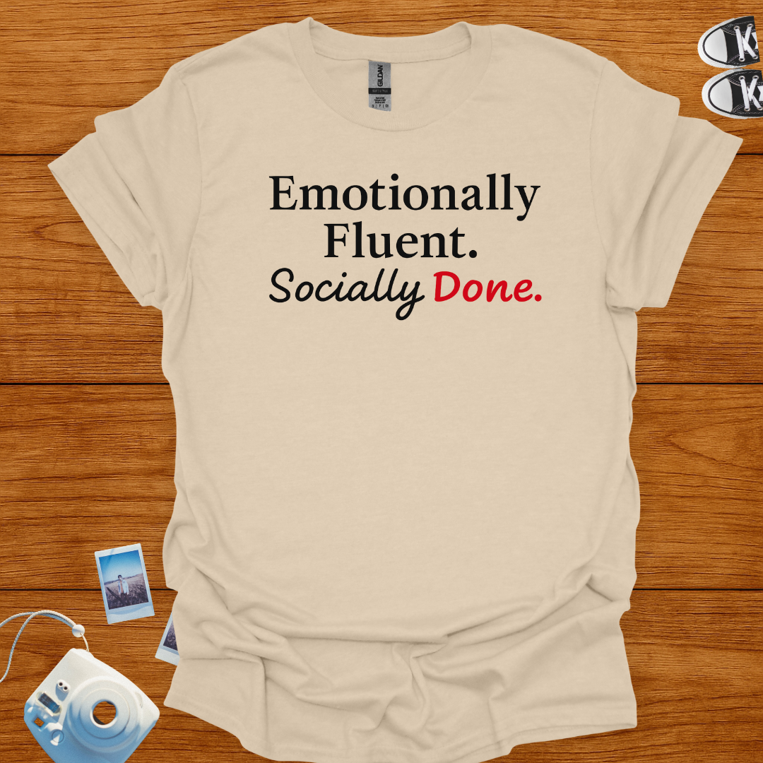 Emotionally Fluent. Socially Done. T-shirt