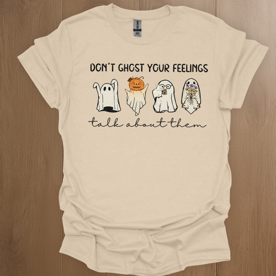 Don't Ghost Your Feelings. Talk About Them Graphic T-Shirt - Soft Cotton Graphic Tee