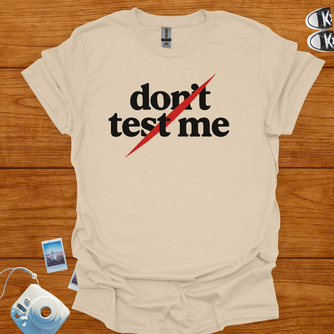Don't Test Me T-shirt